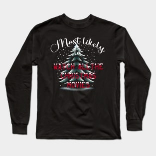 Most Likely To Watch All The Christmas Movies Long Sleeve T-Shirt